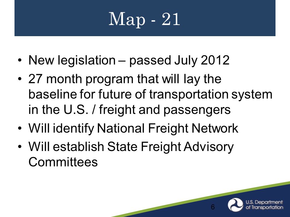 Map - 21 New legislation – passed July month program that will lay the baseline for future of transportation system in the U.S.