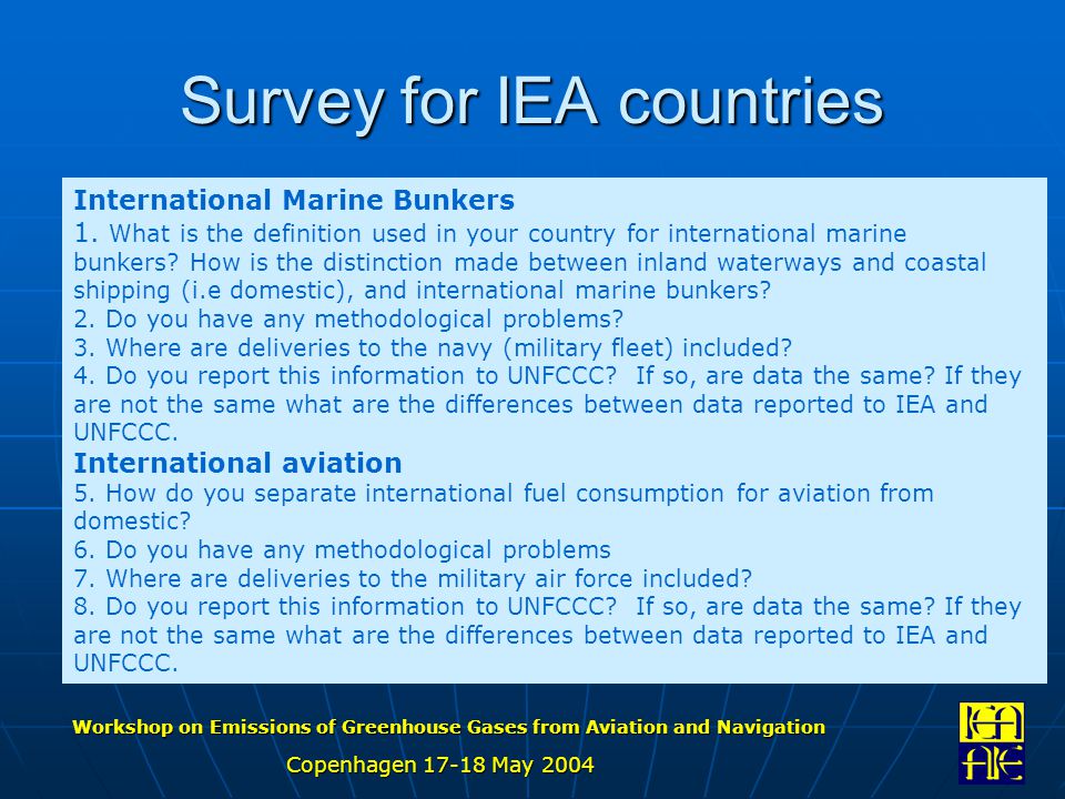 Workshop on Emissions of Greenhouse Gases from Aviation and Navigation Copenhagen May 2004 Survey for IEA countries International Marine Bunkers 1.
