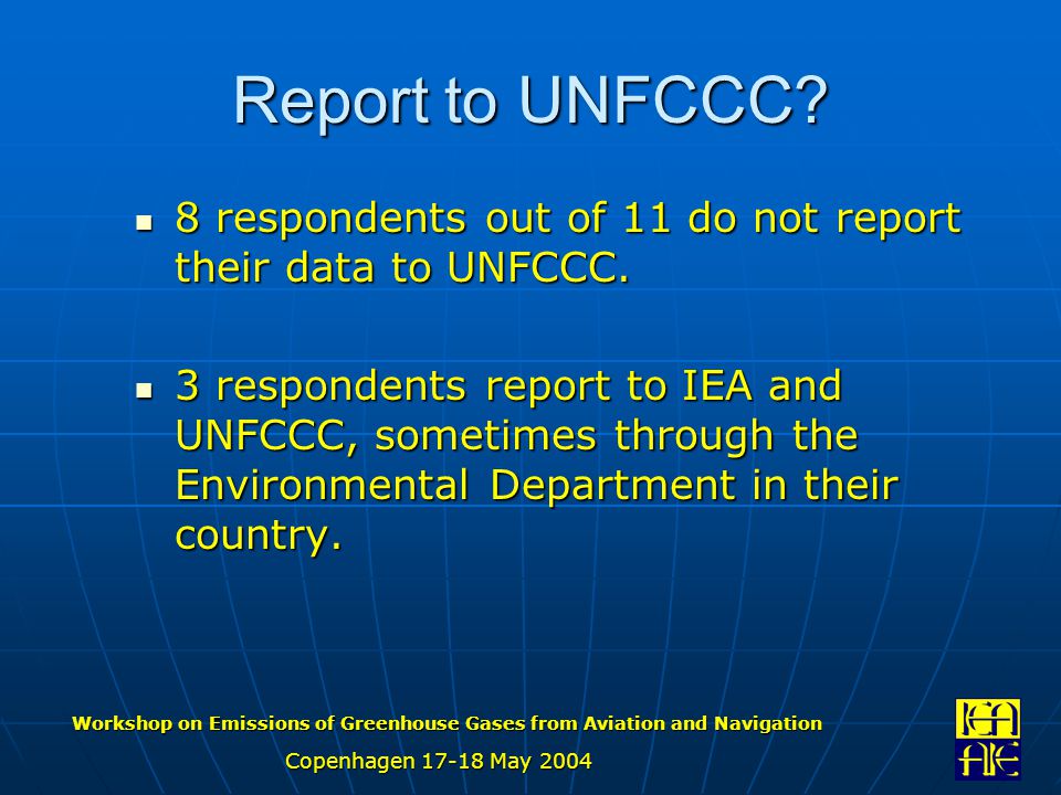 Workshop on Emissions of Greenhouse Gases from Aviation and Navigation Copenhagen May 2004 Report to UNFCCC.