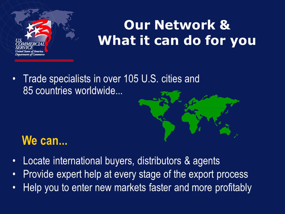 Trade specialists in over 105 U.S. cities and 85 countries worldwide...