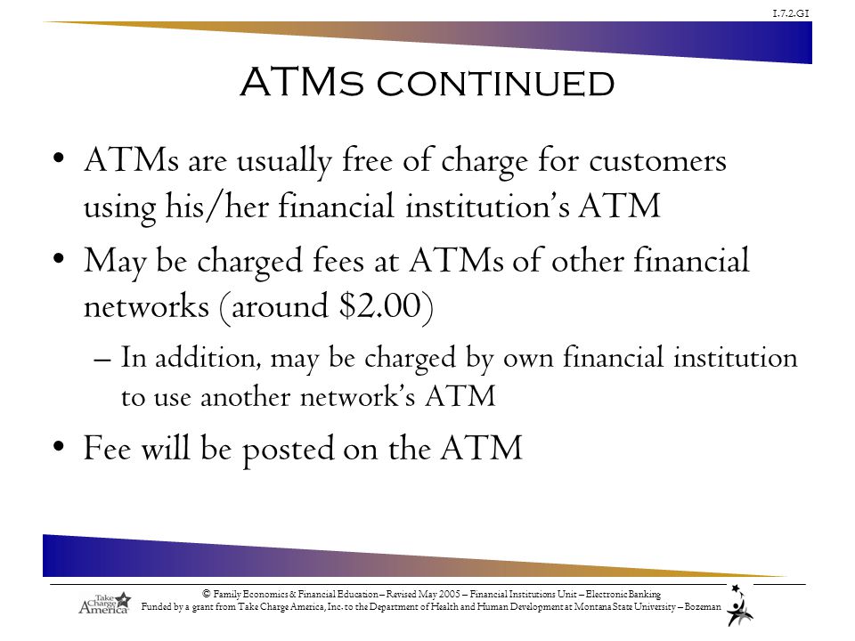 1.7.2.G1 © Family Economics & Financial Education – Revised May 2005 – Financial Institutions Unit – Electronic Banking Funded by a grant from Take Charge America, Inc.