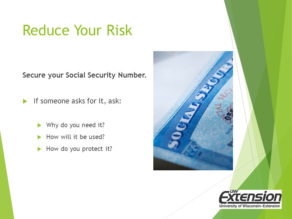 Reduce Your Risk Secure your Social Security Number.