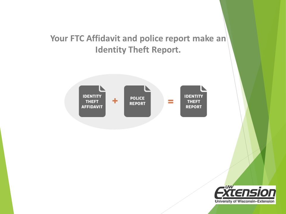 Your FTC Affidavit and police report make an Identity Theft Report.