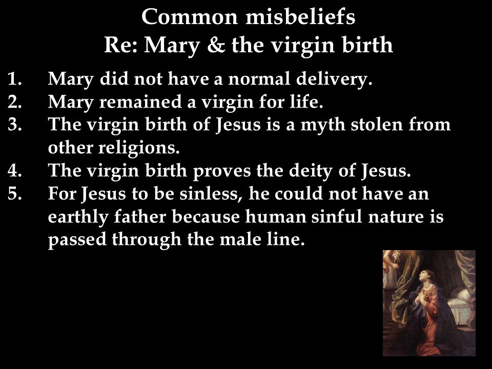 Common misbeliefs Re: Mary & the virgin birth 1.Mary did not have a normal delivery.