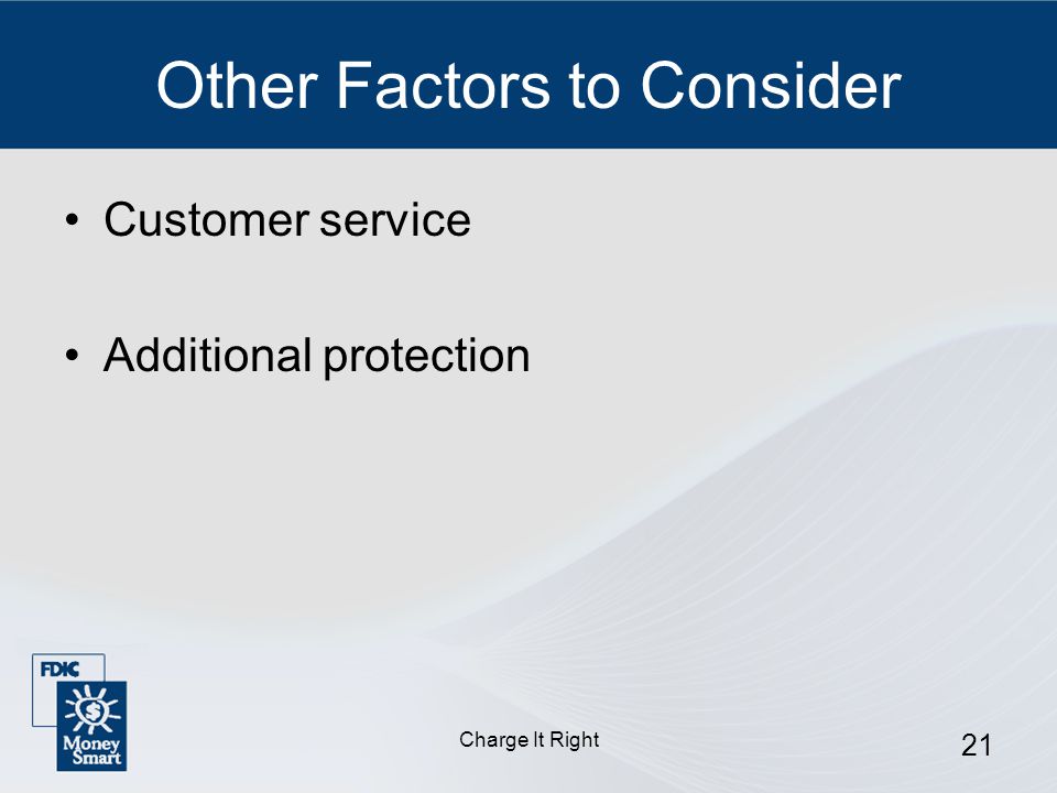 Charge It Right 21 Other Factors to Consider Customer service Additional protection