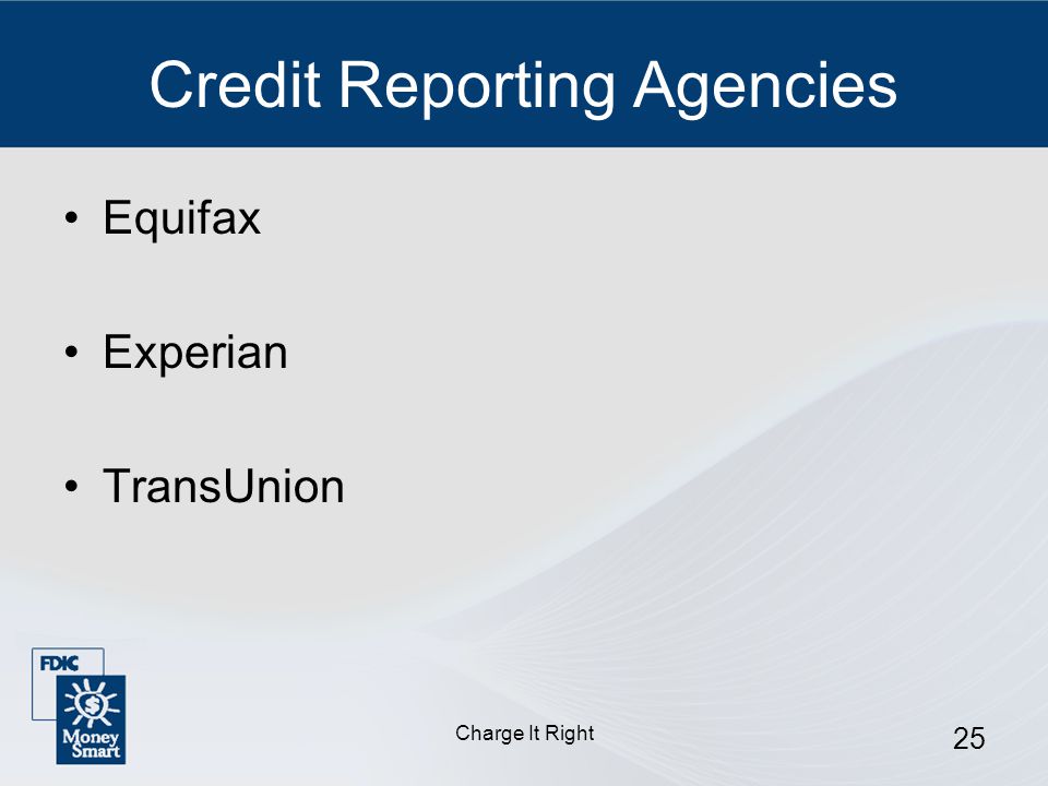 Charge It Right 25 Credit Reporting Agencies Equifax Experian TransUnion