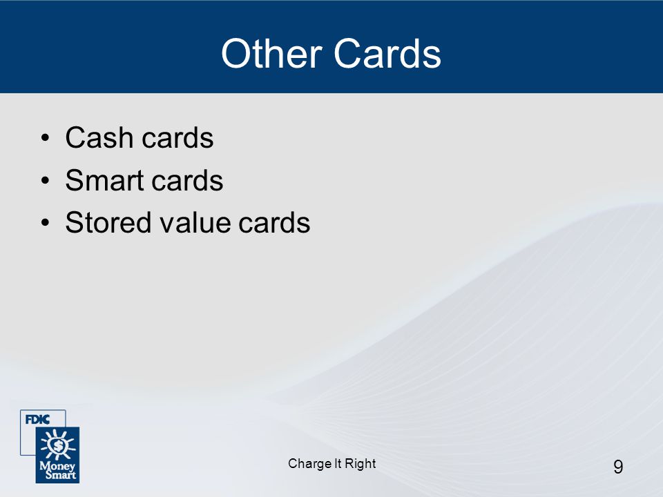 Charge It Right 9 Other Cards Cash cards Smart cards Stored value cards