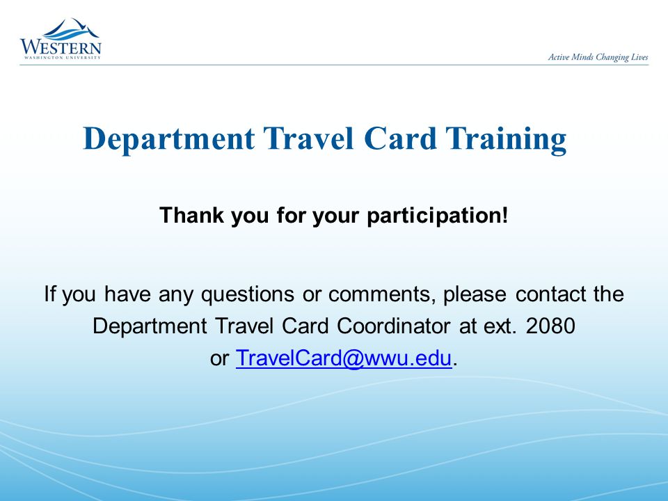 Department Travel Card Training Thank you for your participation.