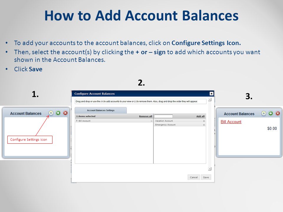 How to Add Account Balances To add your accounts to the account balances, click on Configure Settings Icon.