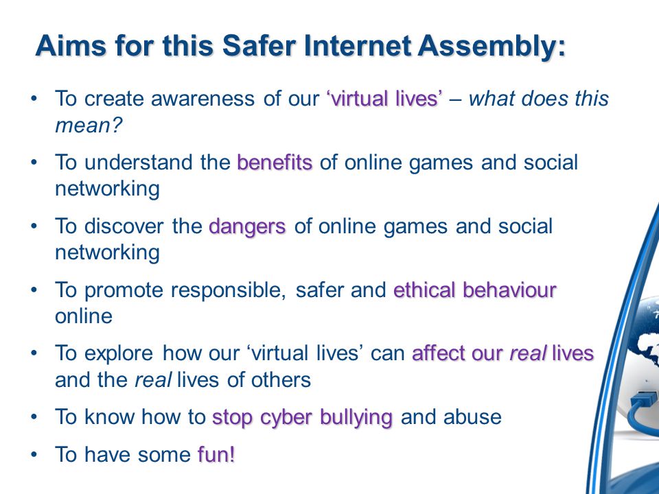 Aims for this Safer Internet Assembly: ‘virtual lives’To create awareness of our ‘virtual lives’ – what does this mean.