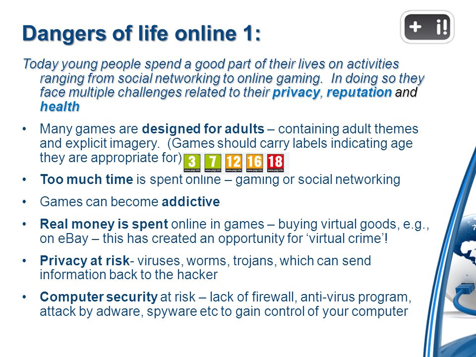 Dangers of life online 1: Today young people spend a good part of their lives on activities ranging from social networking to online gaming.