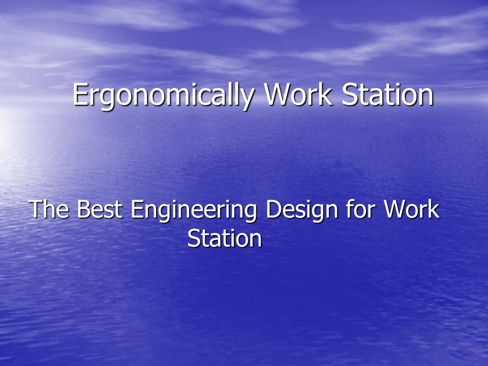 Ergonomically Work Station The Best Engineering Design for Work Station