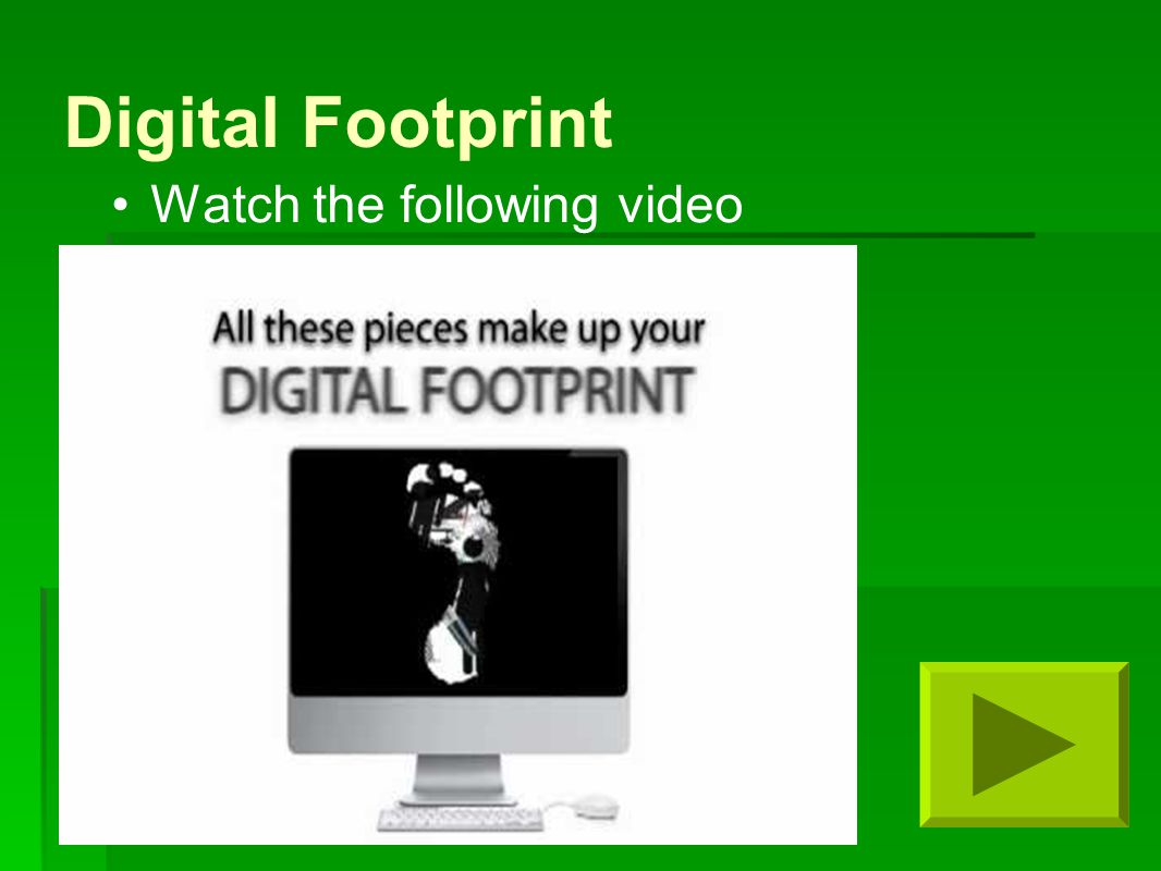 Digital Footprint Watch the following video