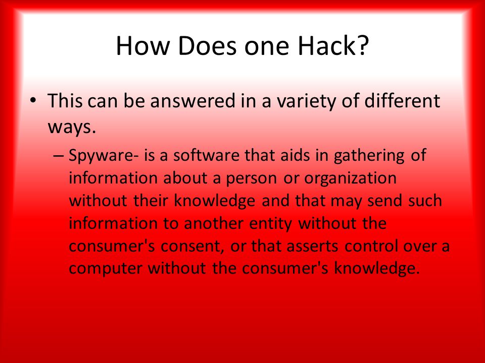 How Does one Hack. This can be answered in a variety of different ways.