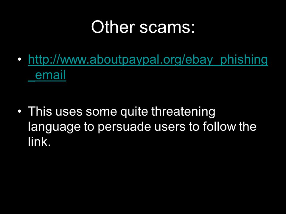 Other scams:   _ http://  _ This uses some quite threatening language to persuade users to follow the link.