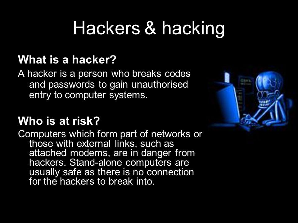 Hackers & hacking What is a hacker.