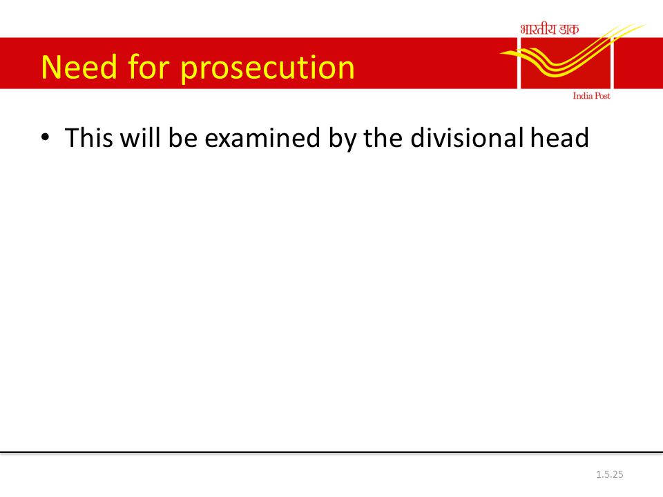 Need for prosecution This will be examined by the divisional head