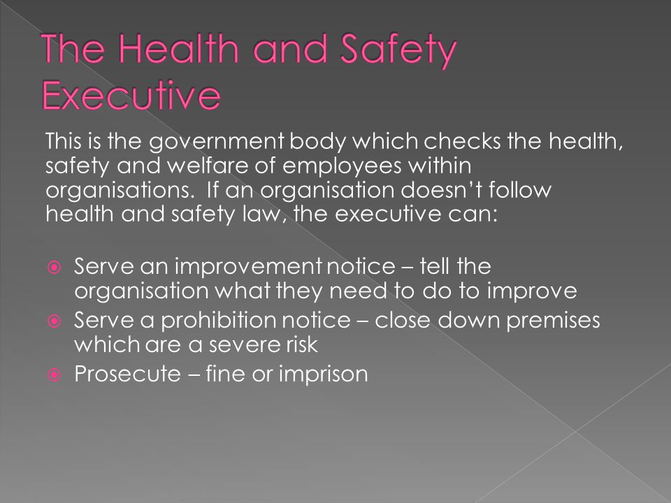 This is the government body which checks the health, safety and welfare of employees within organisations.