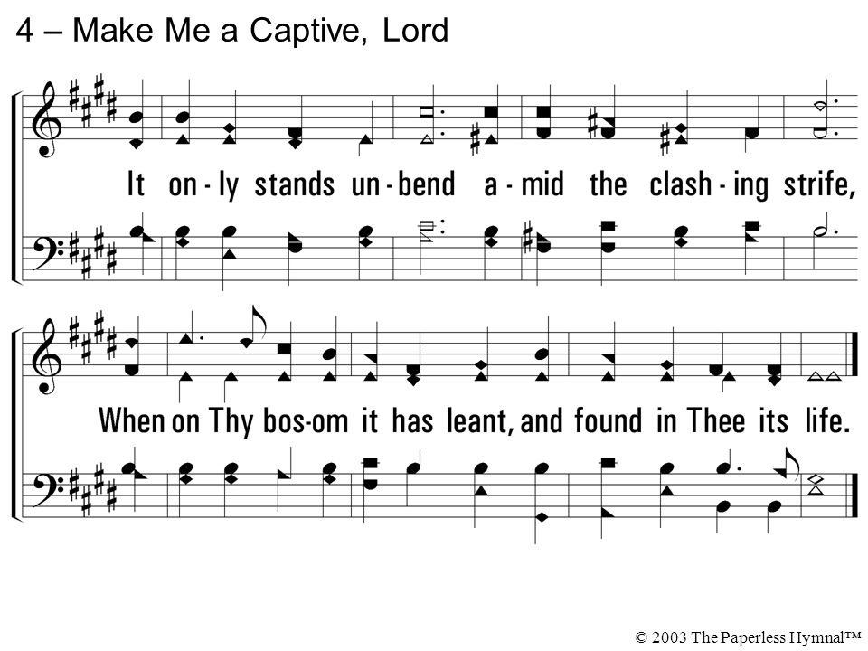 4 – Make Me a Captive, Lord © 2003 The Paperless Hymnal™