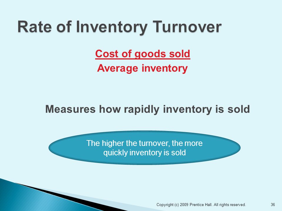 Cost of goods sold Average inventory 36Copyright (c) 2009 Prentice Hall.