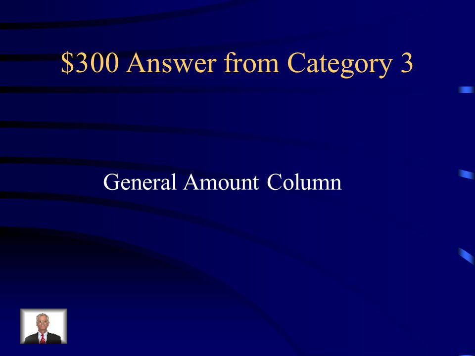 $300 Question from Category 3 A journal amount column that is not headed with an account title