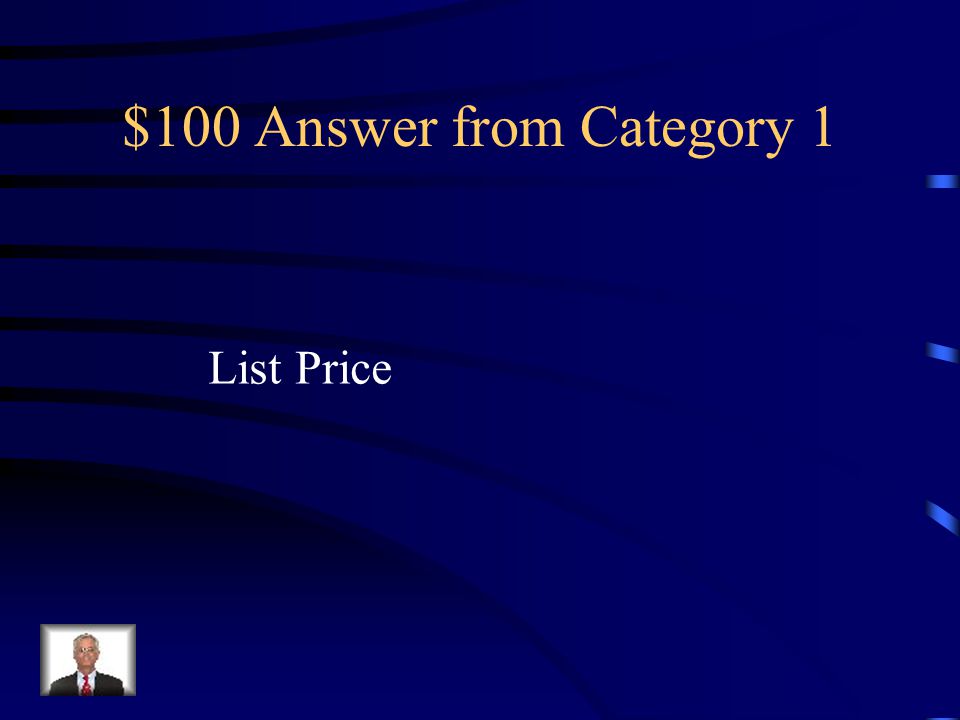 $100 Question The retail price listed in a catalog or on an Internet site