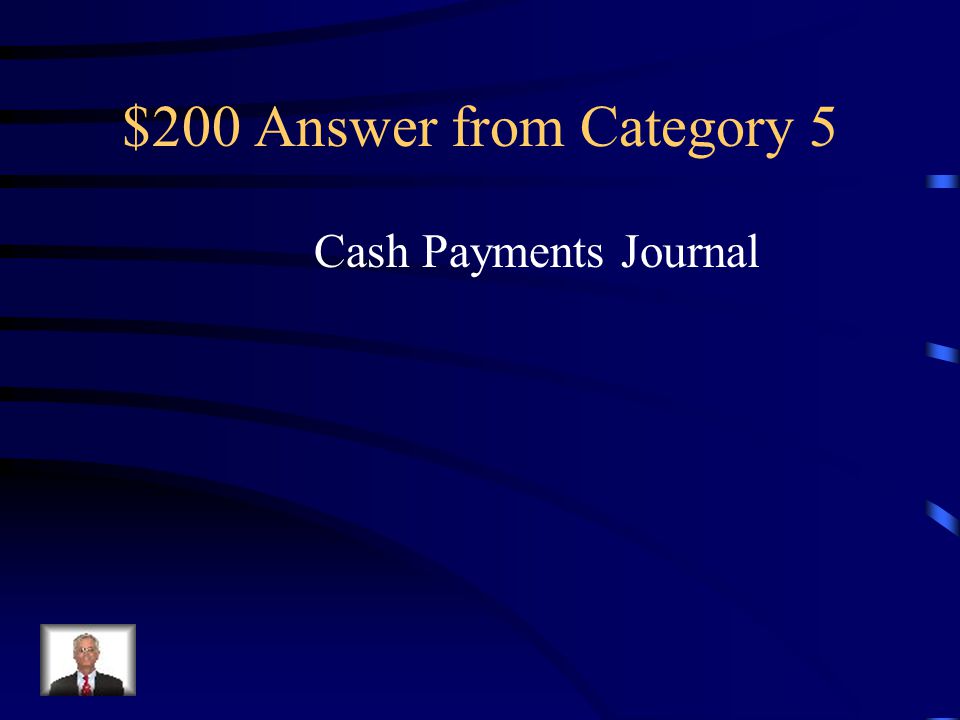 $200 Question from Category 5 A special journal used to record only cash payment transaction
