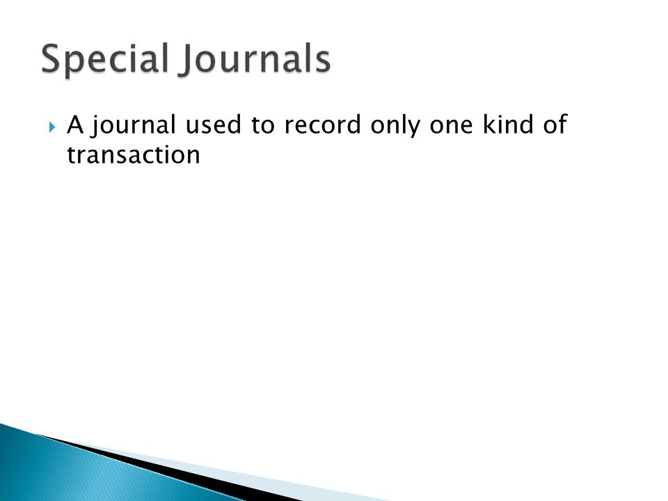  A journal used to record only one kind of transaction