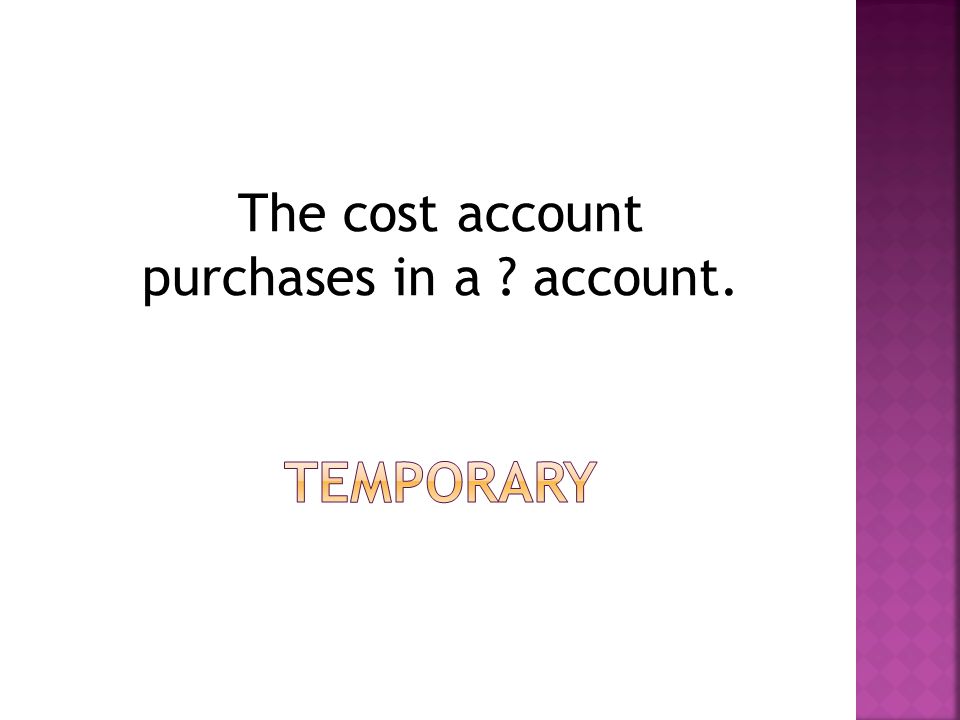 The cost account purchases in a account.