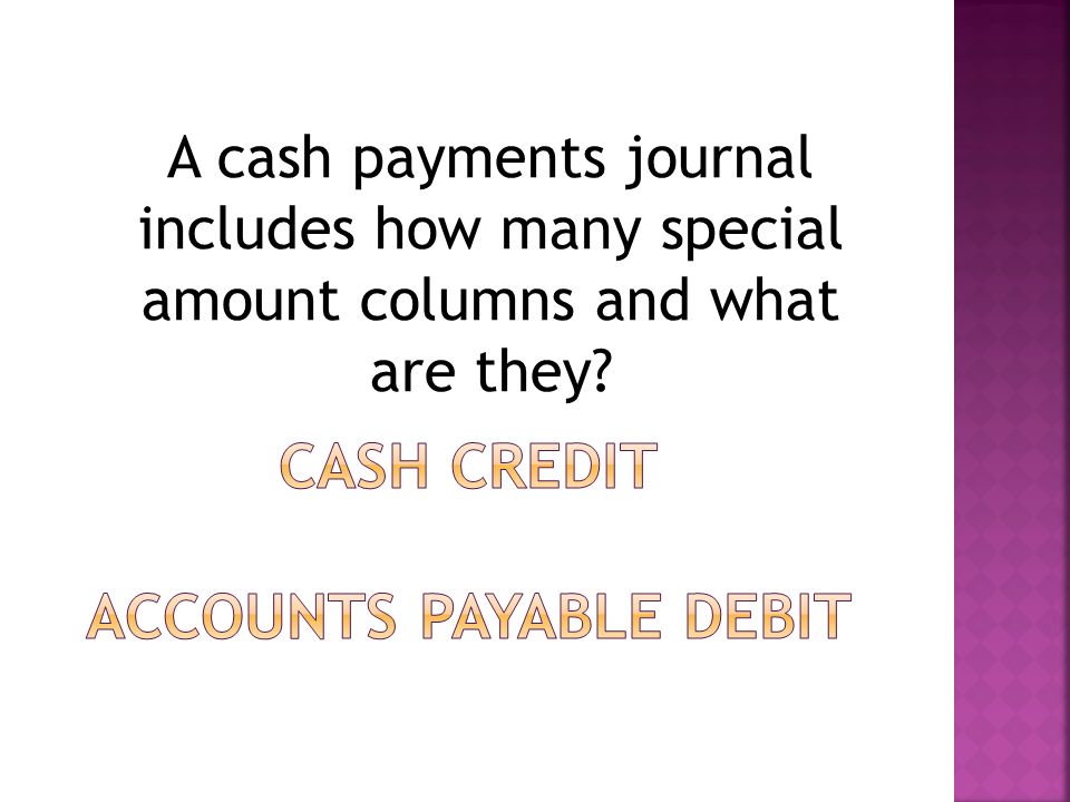 A cash payments journal includes how many special amount columns and what are they