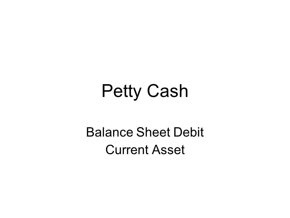 Petty Cash Balance Sheet Debit Current Asset