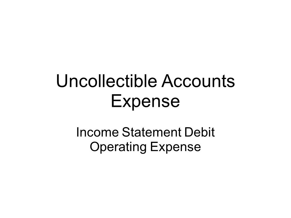 Uncollectible Accounts Expense Income Statement Debit Operating Expense