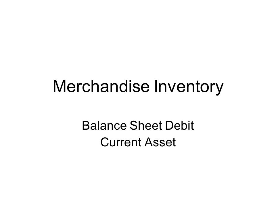 Merchandise Inventory Balance Sheet Debit Current Asset