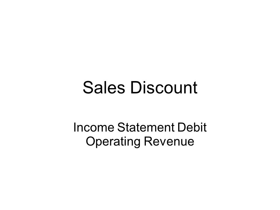 Sales Discount Income Statement Debit Operating Revenue