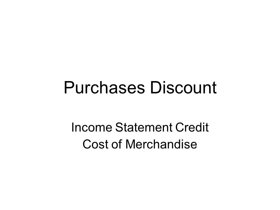 Purchases Discount Income Statement Credit Cost of Merchandise