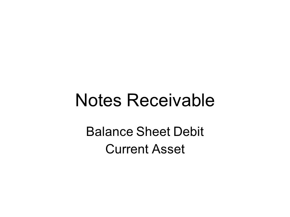 Notes Receivable Balance Sheet Debit Current Asset