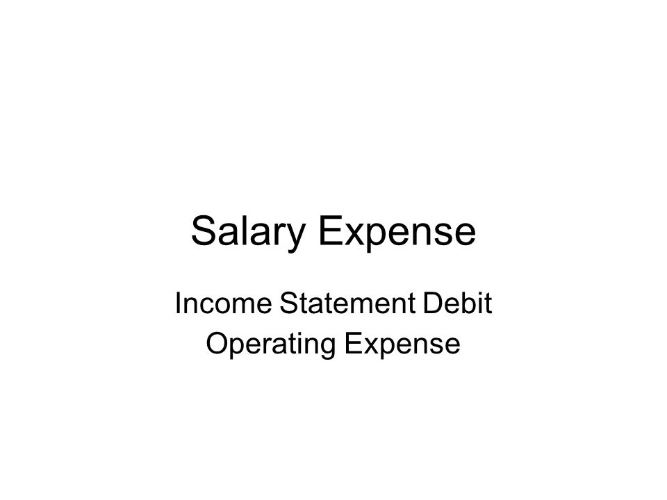 Salary Expense Income Statement Debit Operating Expense