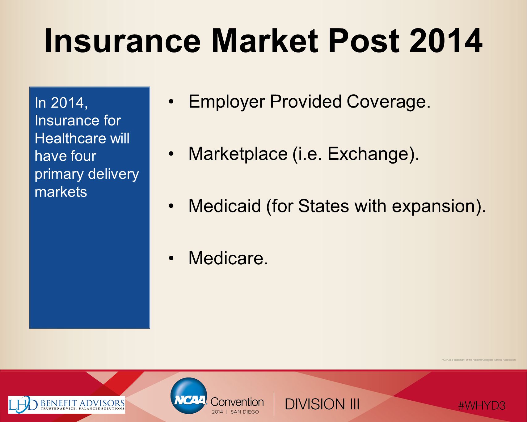Insurance Market Post 2014 In 2014, Insurance for Healthcare will have four primary delivery markets Employer Provided Coverage.