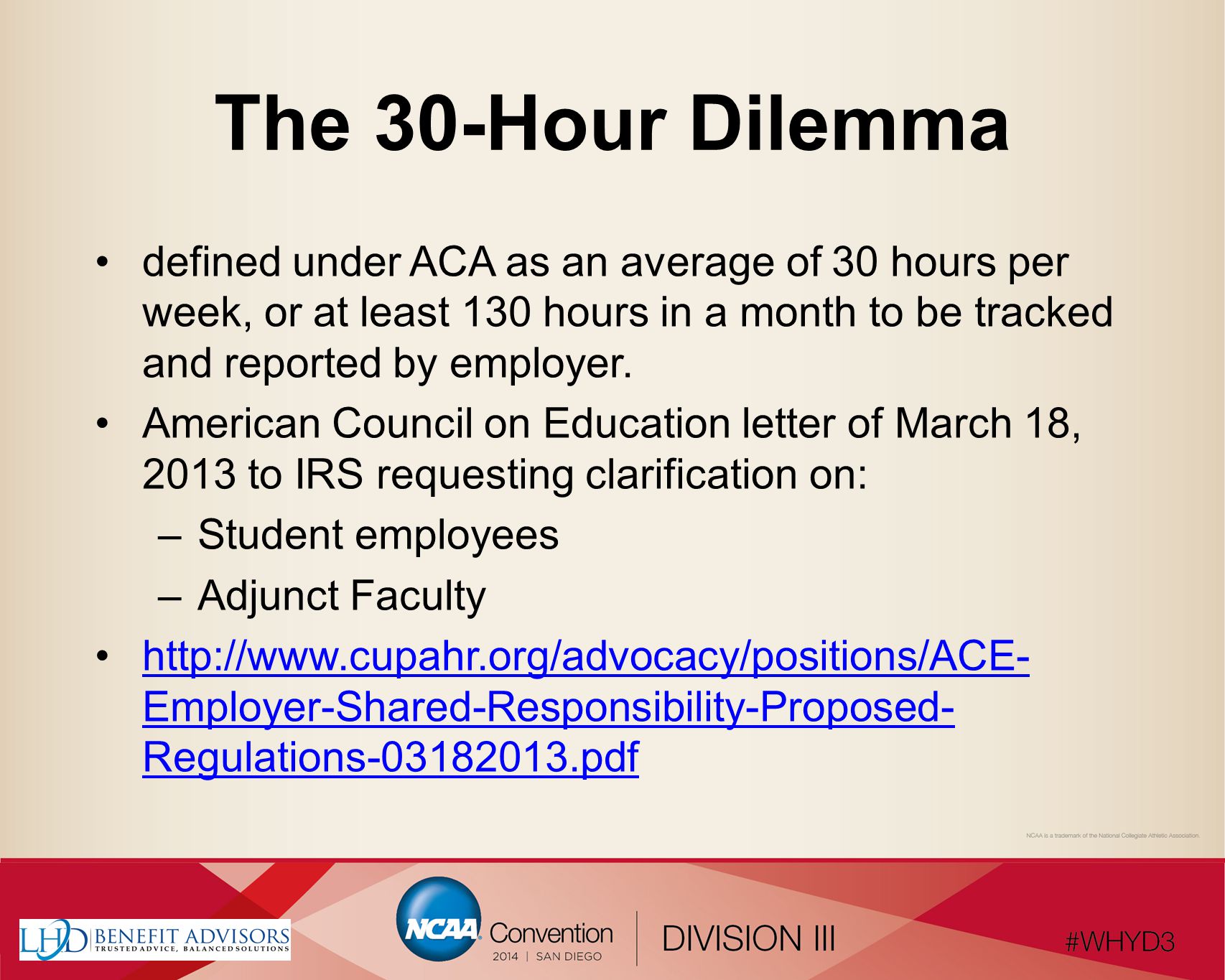 The 30-Hour Dilemma defined under ACA as an average of 30 hours per week, or at least 130 hours in a month to be tracked and reported by employer.