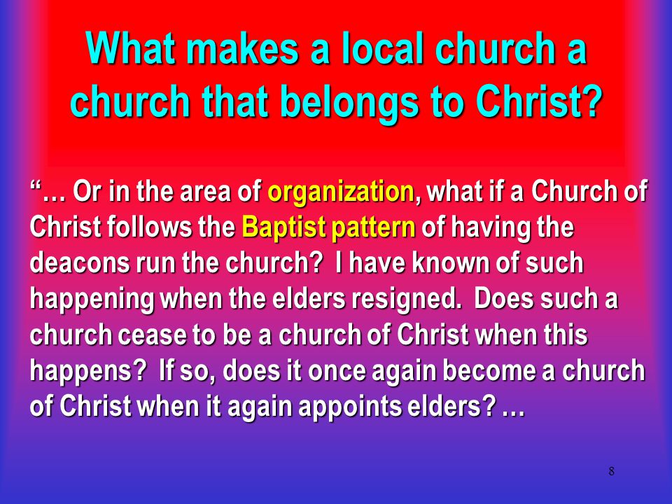 8 What makes a local church a church that belongs to Christ.
