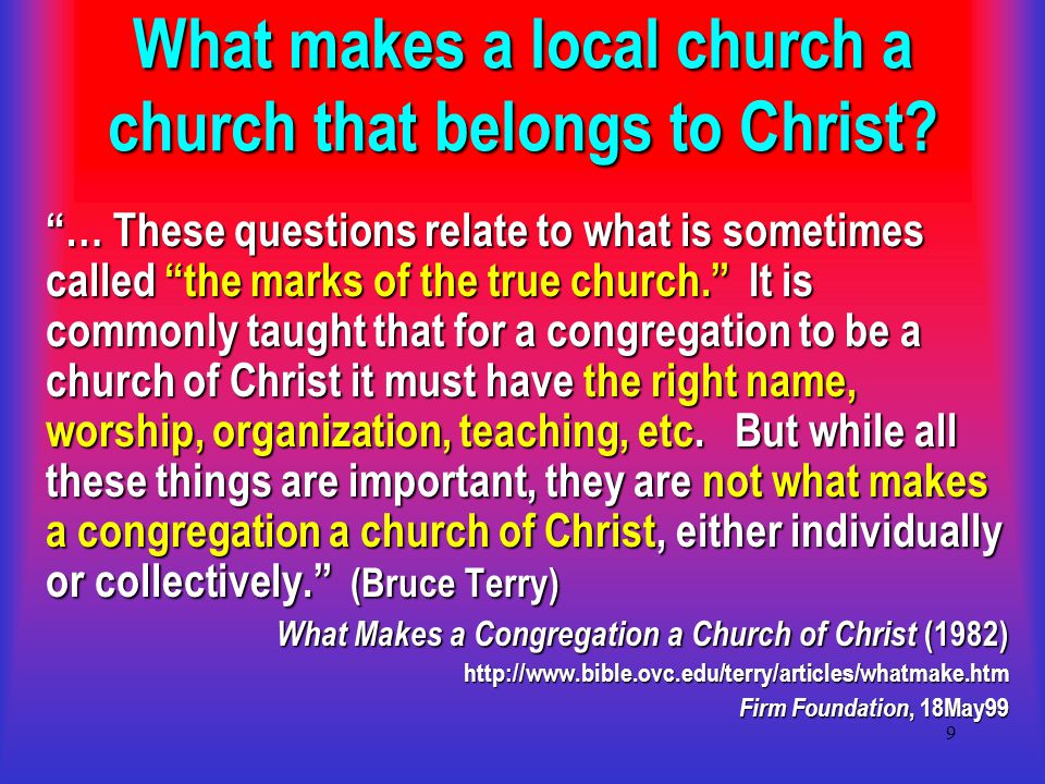 9 What makes a local church a church that belongs to Christ.