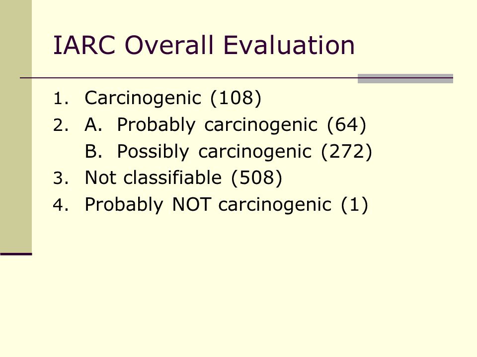 IARC Overall Evaluation 1. Carcinogenic (108) 2. A.