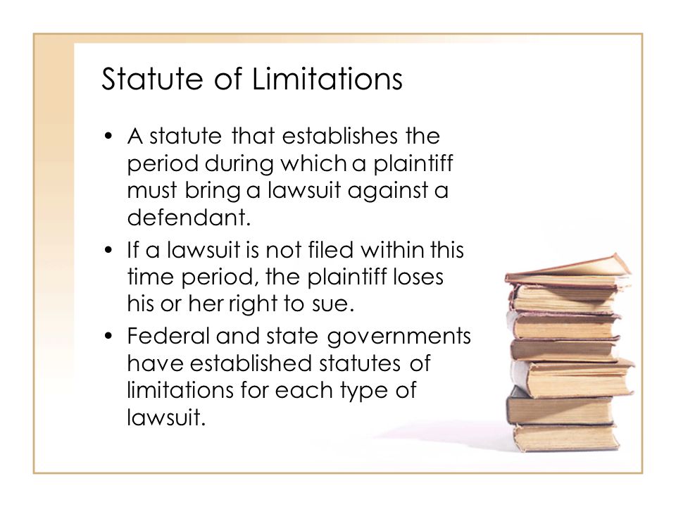 2 - 8 Statute of Limitations A statute that establishes the period during which a plaintiff must bring a lawsuit against a defendant.