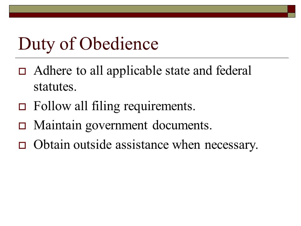 Duty of Obedience  Adhere to all applicable state and federal statutes.