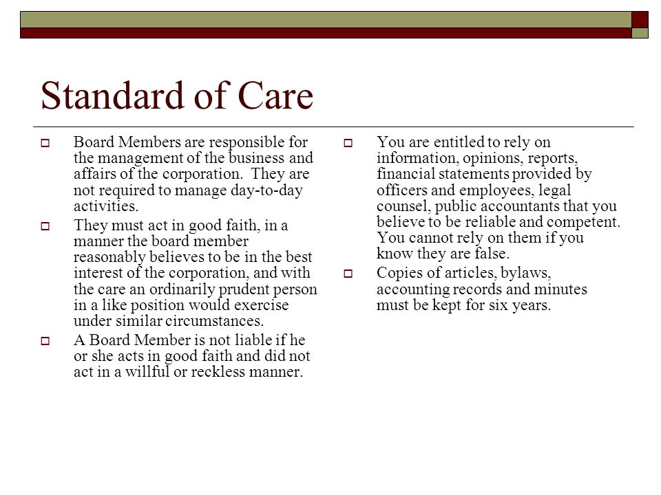 Standard of Care  Board Members are responsible for the management of the business and affairs of the corporation.