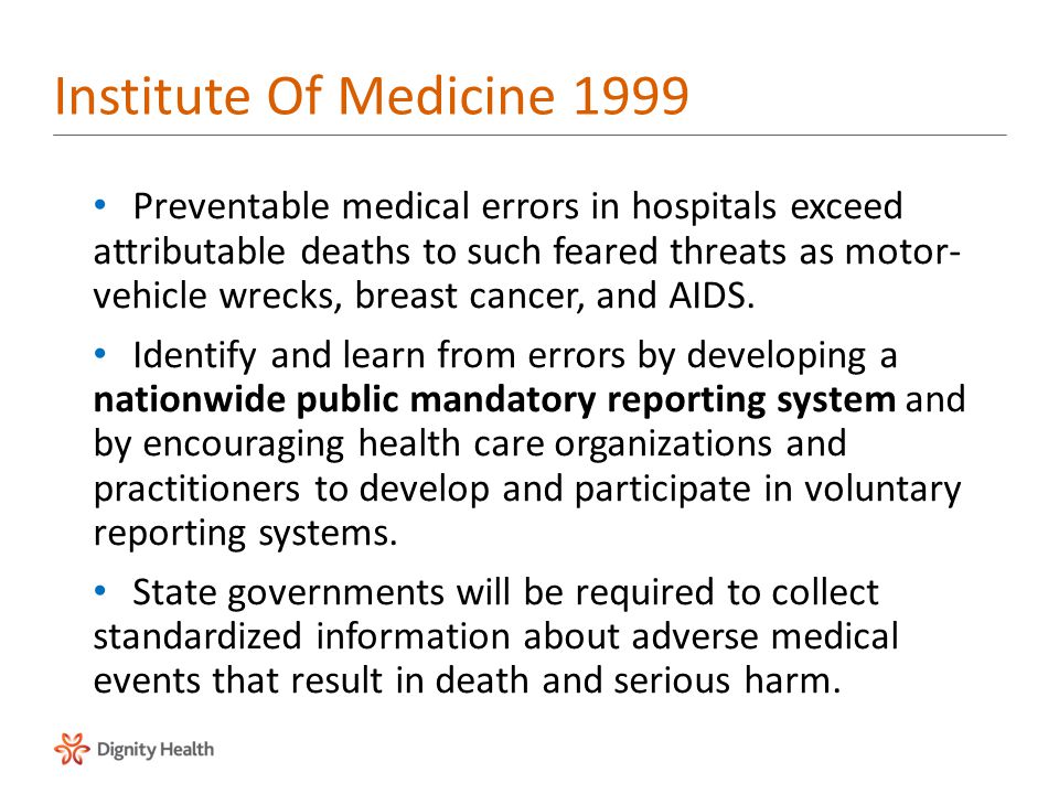Institute Of Medicine 1999 Preventable medical errors in hospitals exceed attributable deaths to such feared threats as motor- vehicle wrecks, breast cancer, and AIDS.