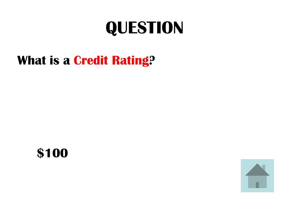 ANSWER the classification a credit agency assigns a person regarding whether or not the person is a good financial risk.