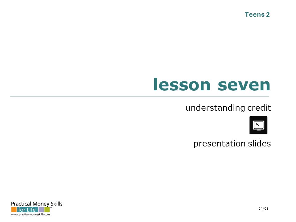 Teens 2 lesson seven understanding credit presentation slides 04/09