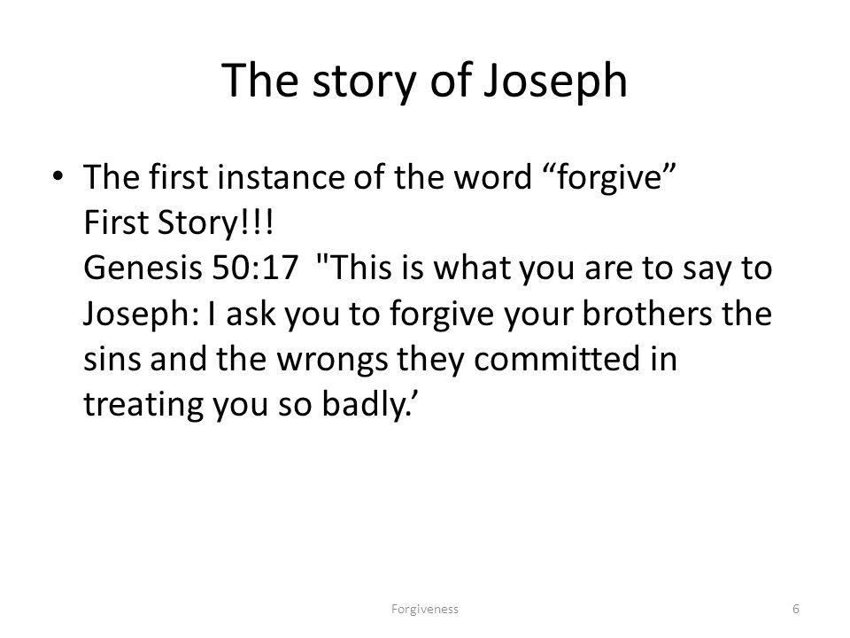 The story of Joseph The first instance of the word forgive First Story!!.