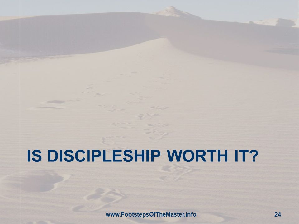 IS DISCIPLESHIP WORTH IT   24